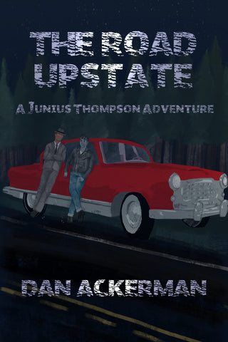 The Road Upstate: A Junius Thompson Adventure