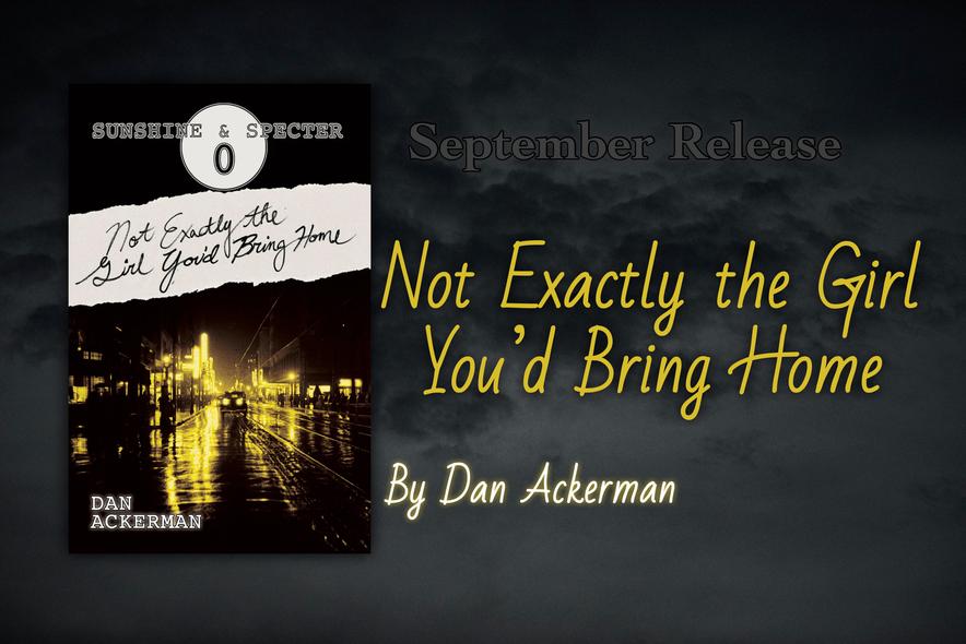 September Banner - New Release - Not Exactly the Girl You'd Bring Home by Dan Ackerman