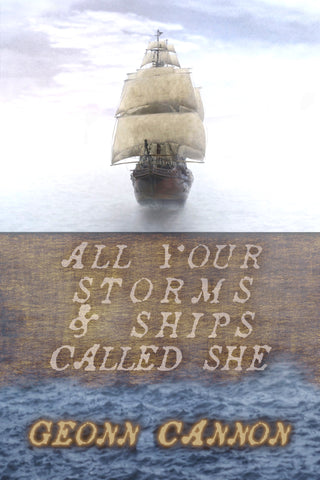 All Your Storms and Ships Called She